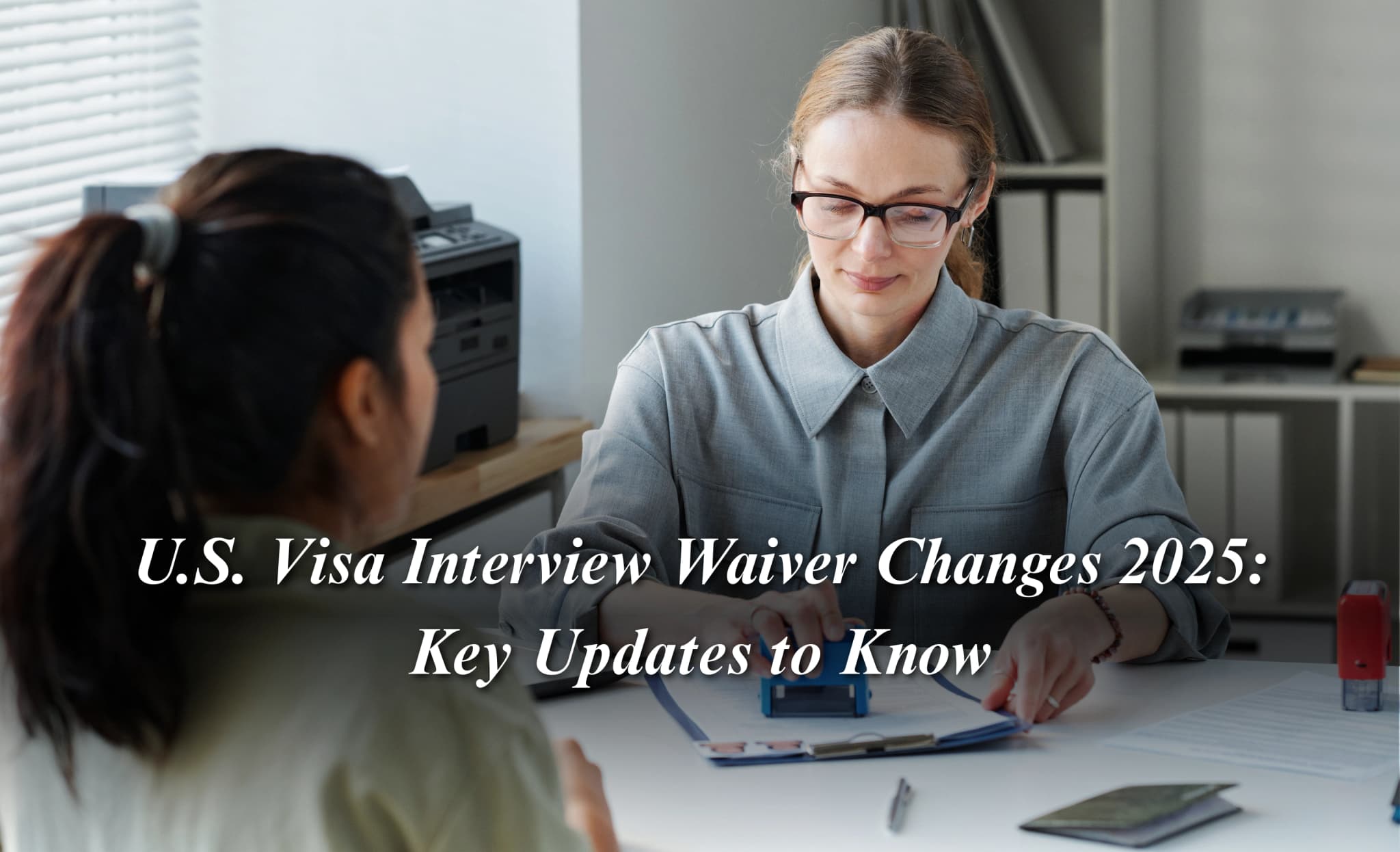 U.S. Visa Interview Waiver Changes 2025: Key Updates to Know