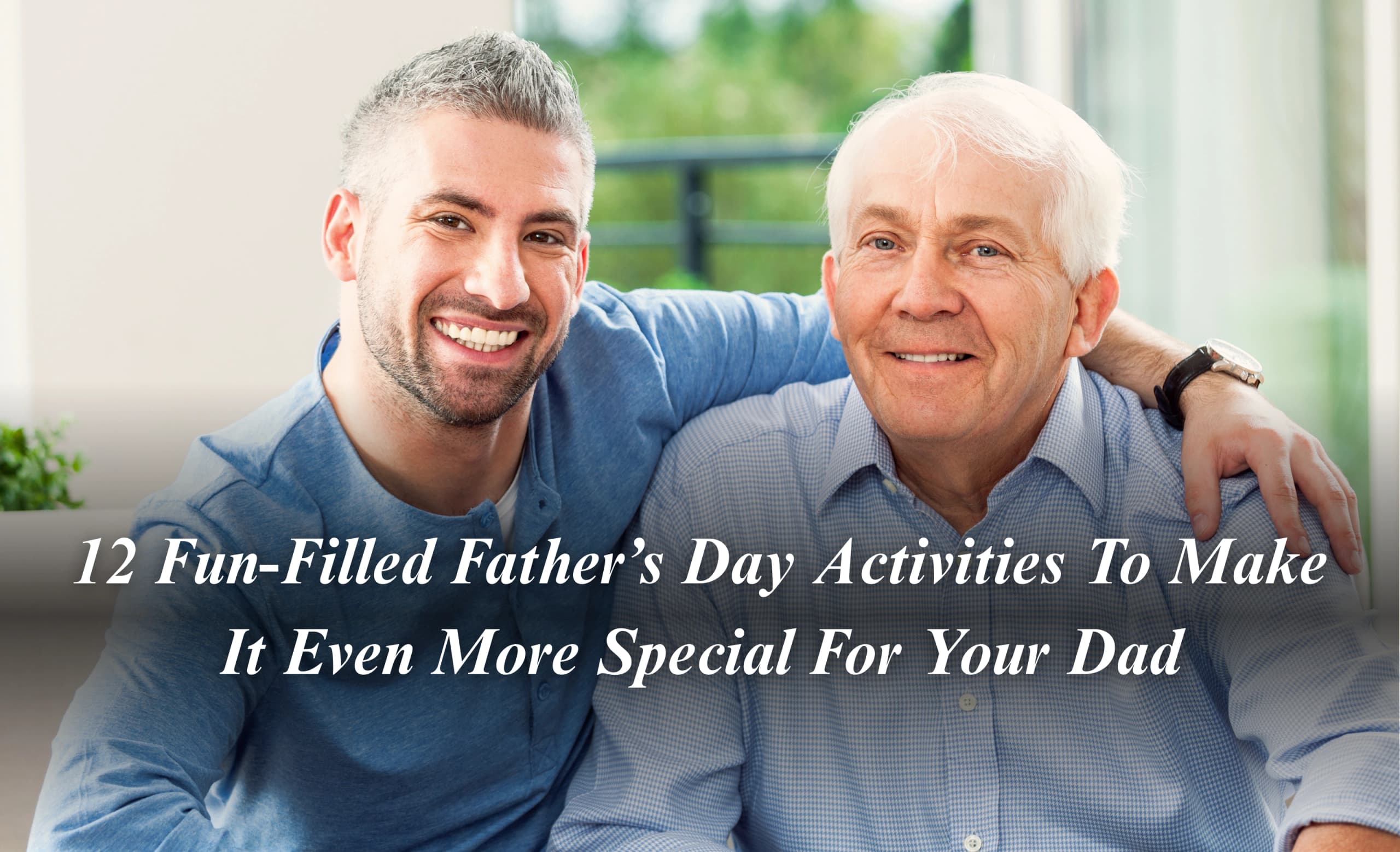 12 Fun-Filled Father’s Day Activities To Make It Even More Special For Your Dad