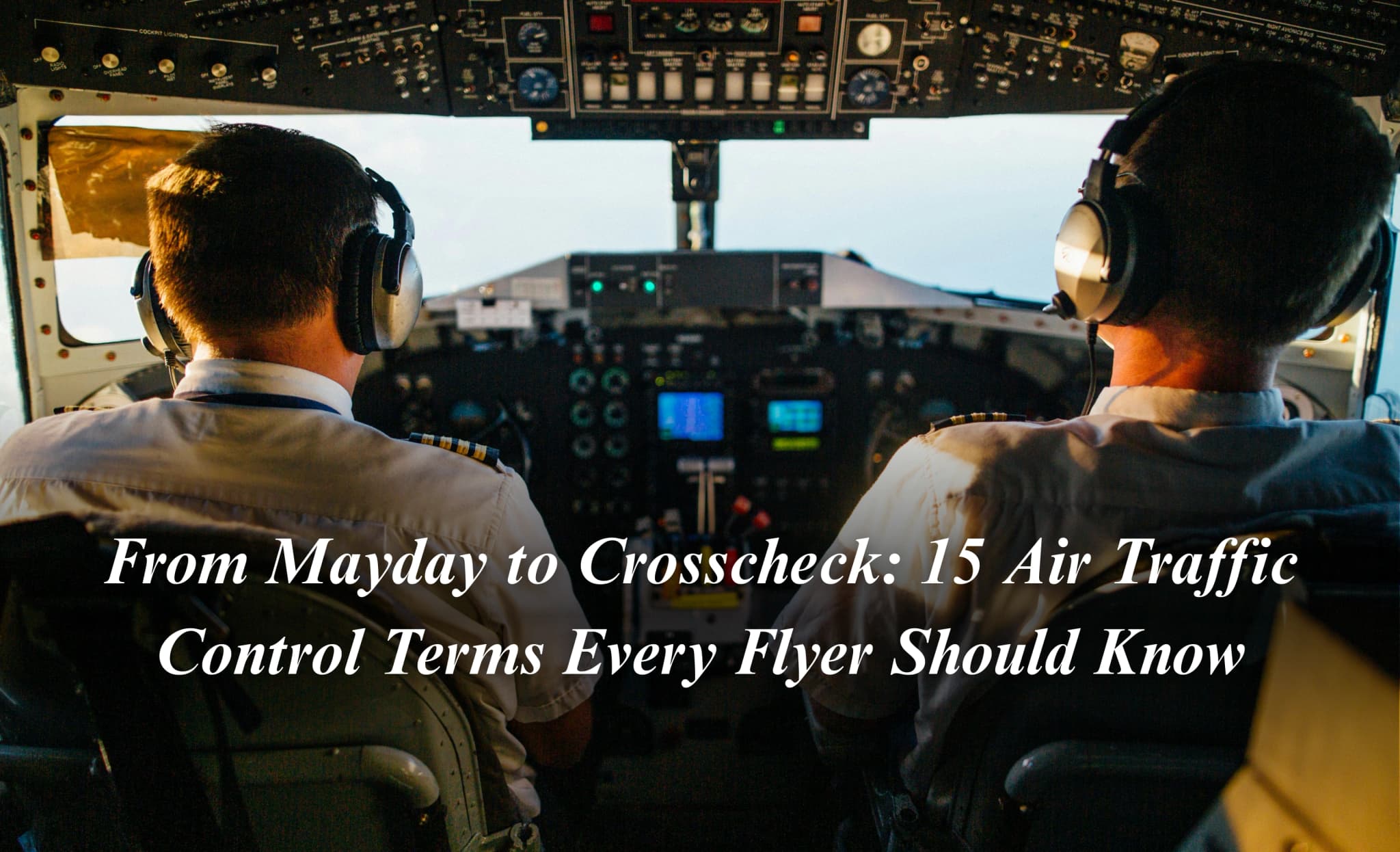 From Mayday to Crosscheck: 15 Air Traffic Control Terms Every Flyer Should Know