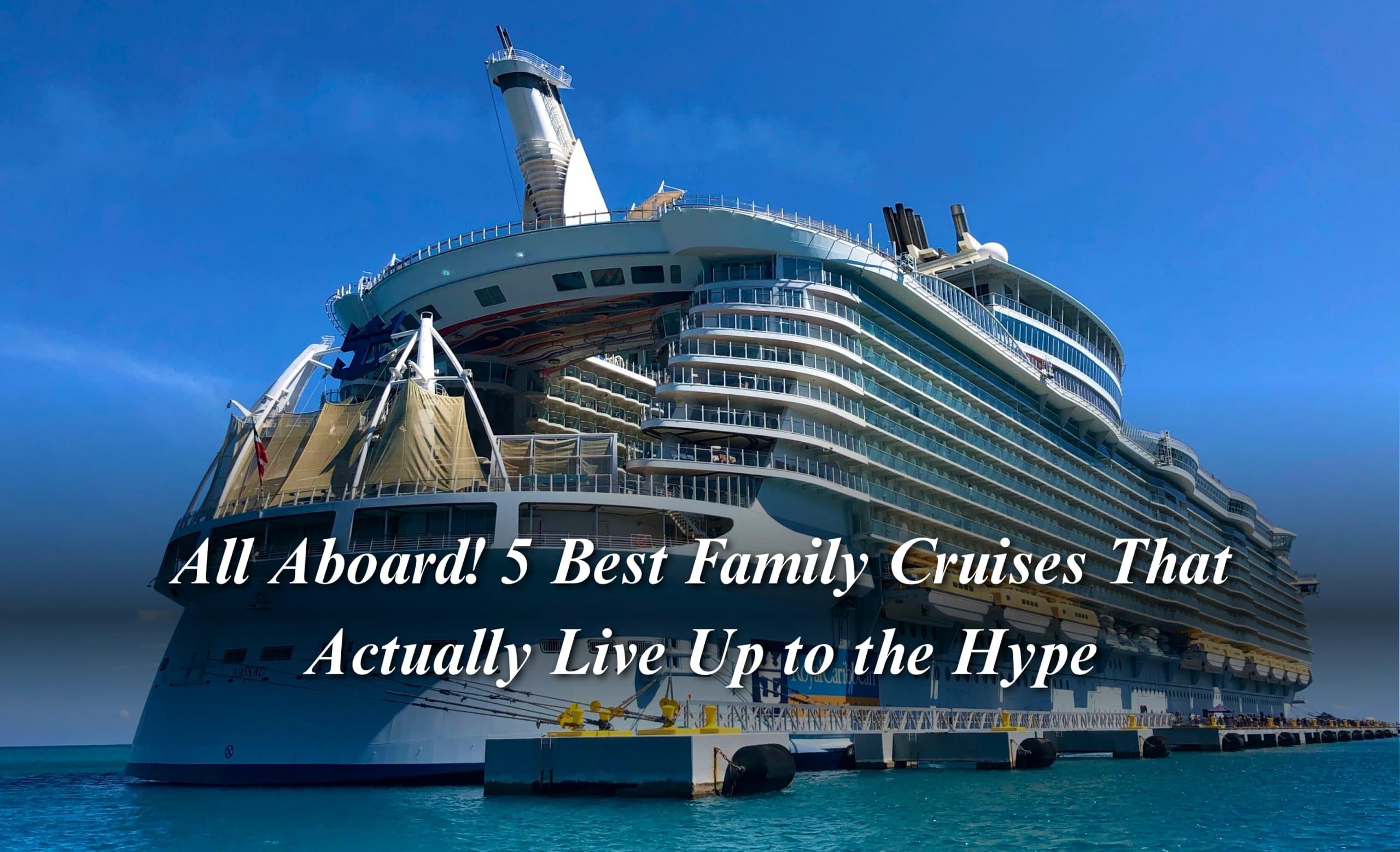 All Aboard! 5 Best Family Cruises That Actually Live Up to the Hype