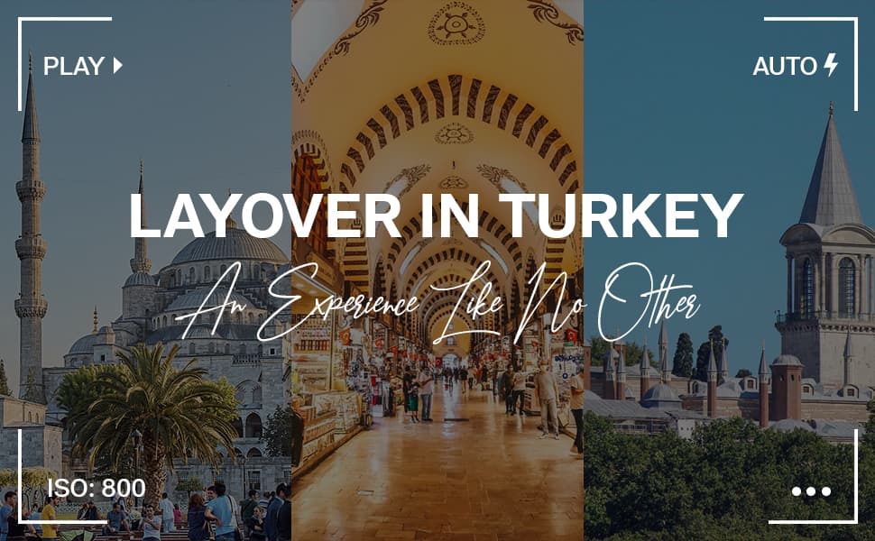 Layover In Turkey? - Turn Your Boring Layover Hours Into An Epic Adventure