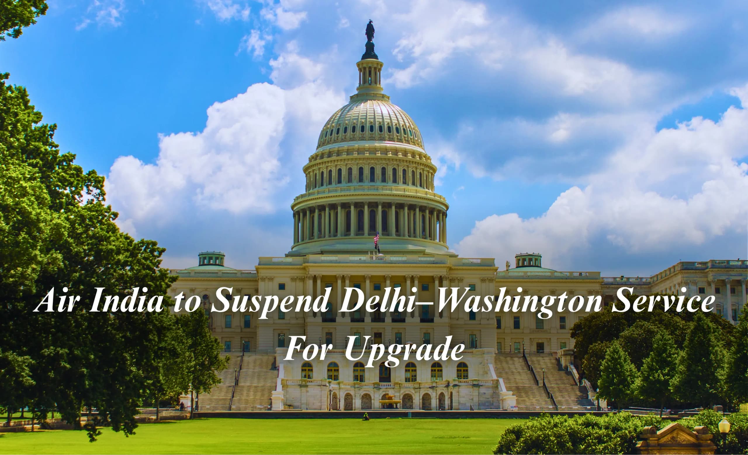 Air India to Suspend Delhi–Washington Service for Upgrade From Sept 1