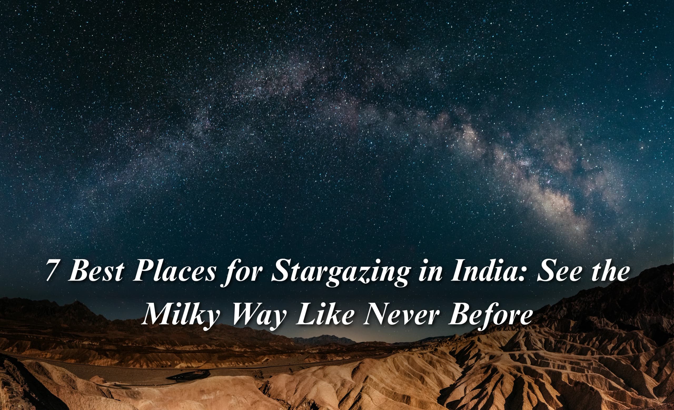 7 Best Places for Stargazing in India: See the Milky Way Like Never Before