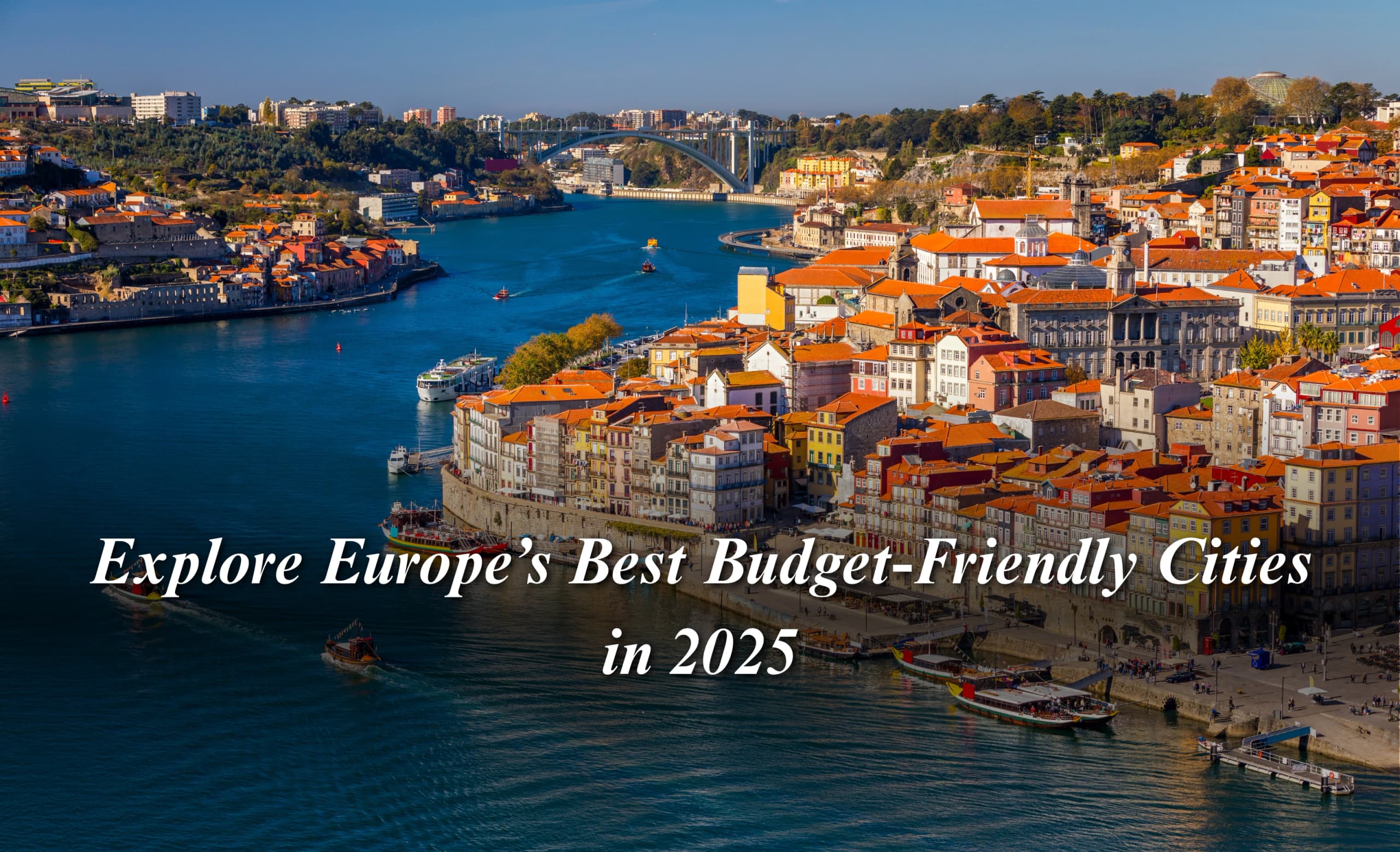 Explore Europe’s Best Budget-Friendly Cities in 2025