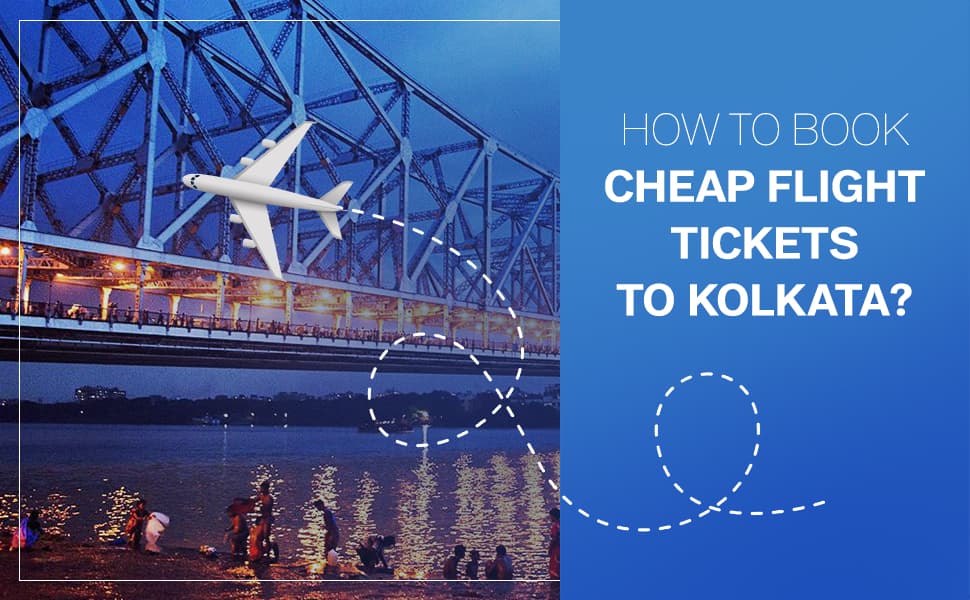 cheap flight tickets to Kolkata