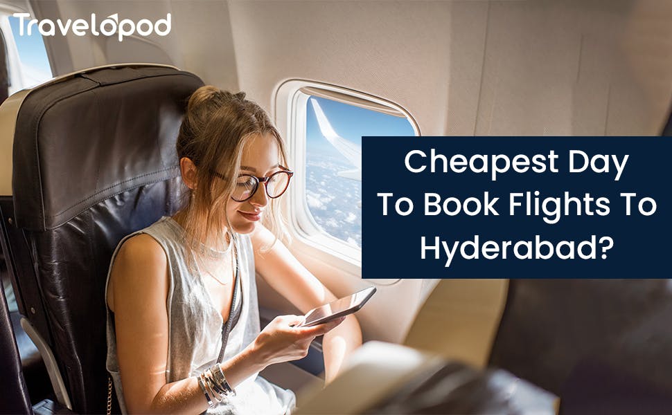 Which Is The Cheapest Day To Book Flights To Hyderabad?