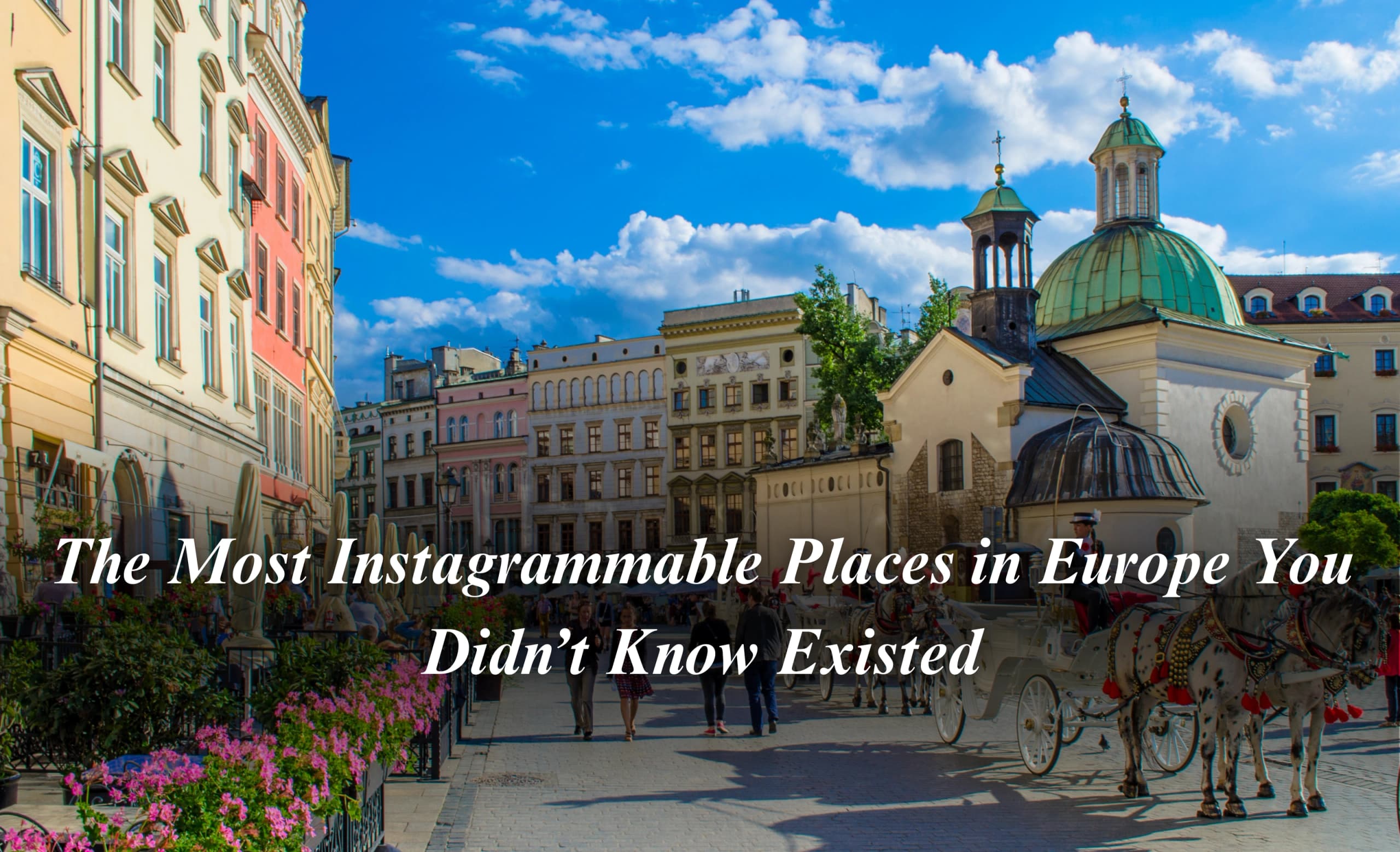 The Most Instagrammable Places in Europe You Didn’t Know Existed
