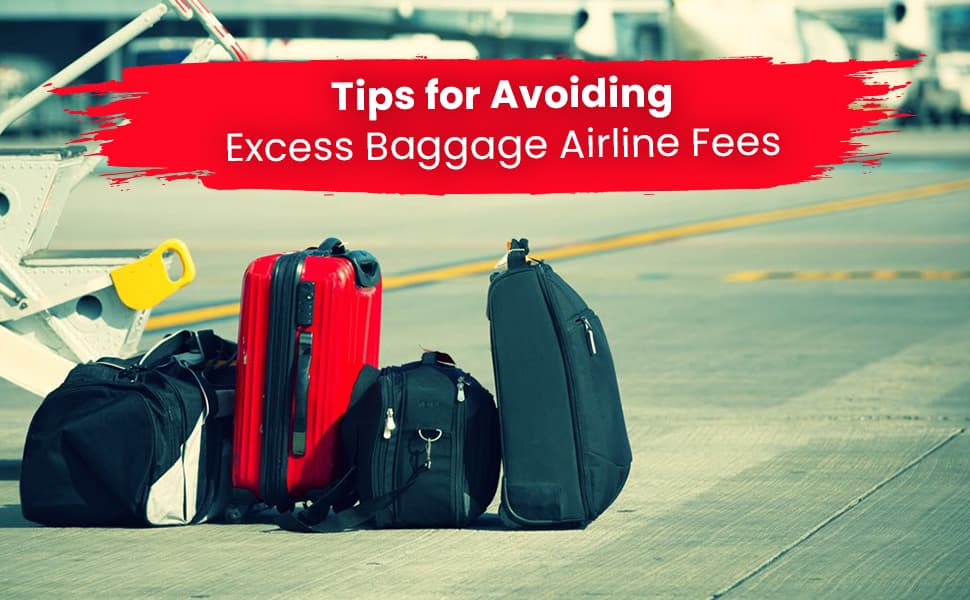 Unpacking the Secrets: Tips for Avoiding Excess Baggage Airline Fees