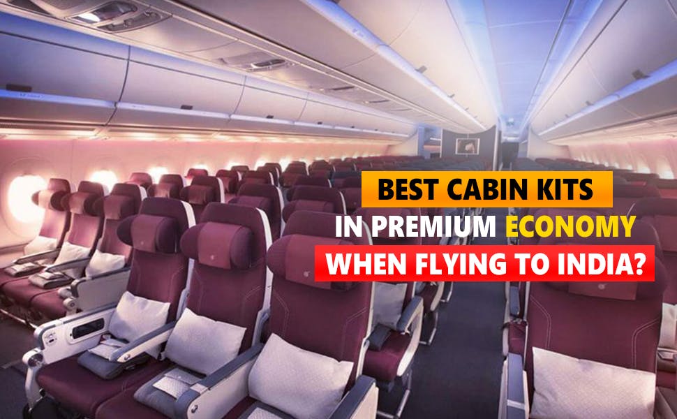 Which Airlines Has the Best Cabin Kits in Premium Economy When Flying to India?