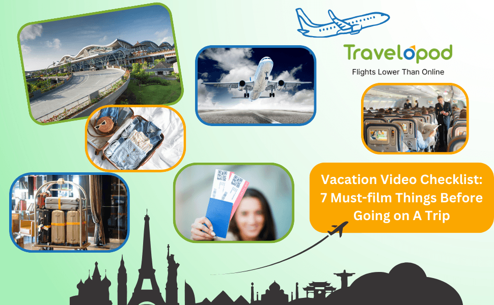 Vacation Video Checklist: 7 Must-film Things Before Going on A Trip