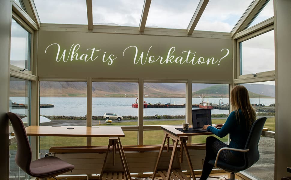 What is Workation? 