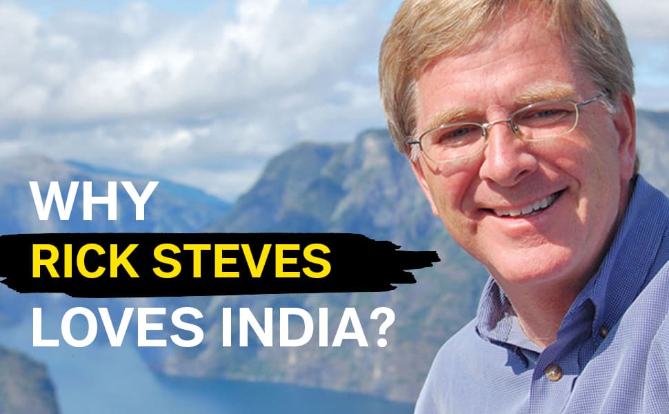 Rick Steves’ Favourite Destination is Far Beyond Europe- Unveiling Why Rick Steves Loves India So Much!