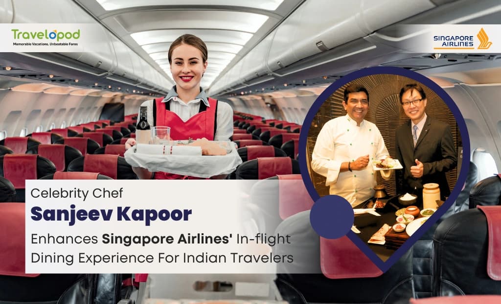 Celebrity Chef Sanjeev Kapoor Enhances Singapore Airlines' In-flight Dining Experience For Indian Travelers