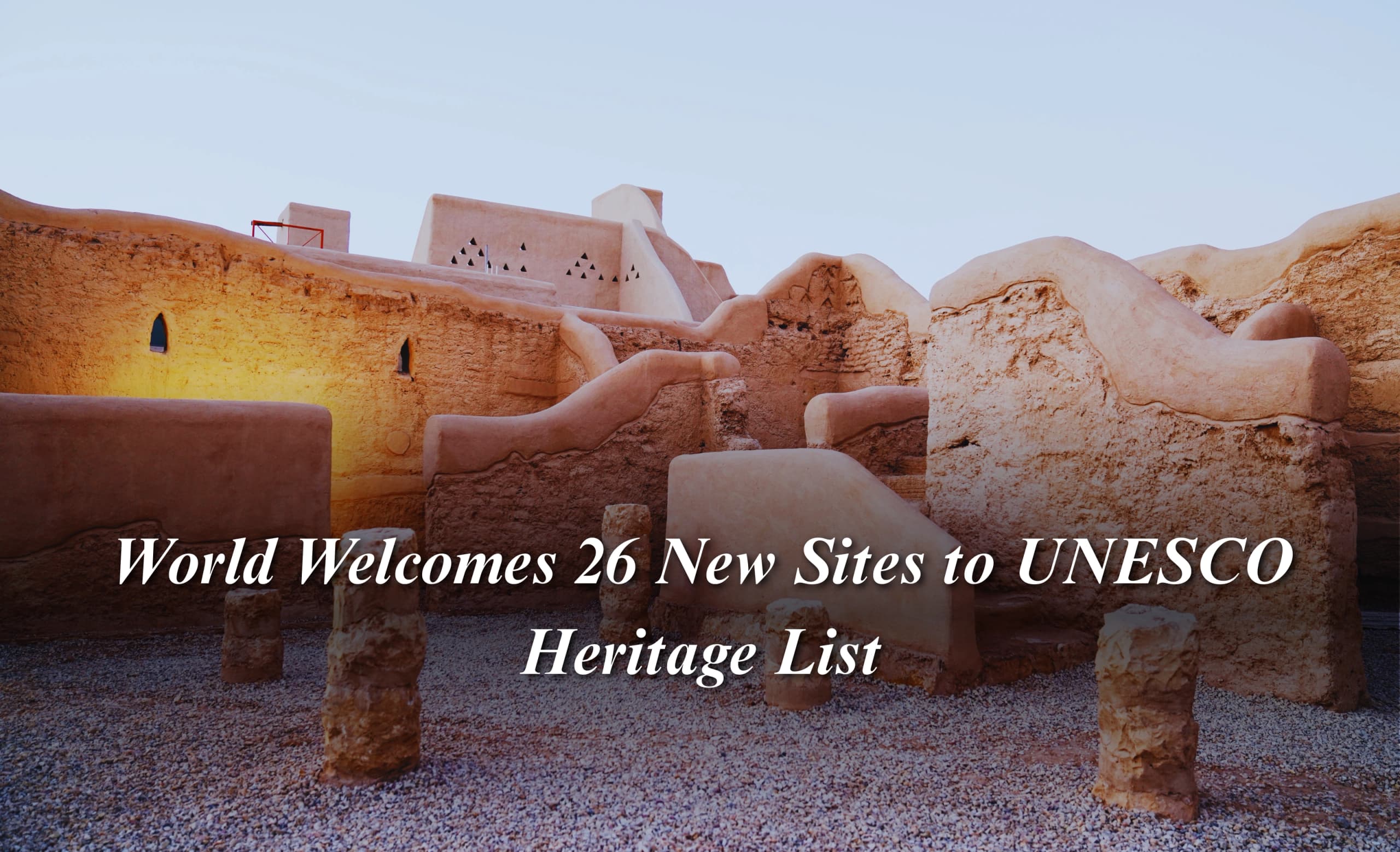 World Welcomes 26 New Sites to UNESCO Heritage List