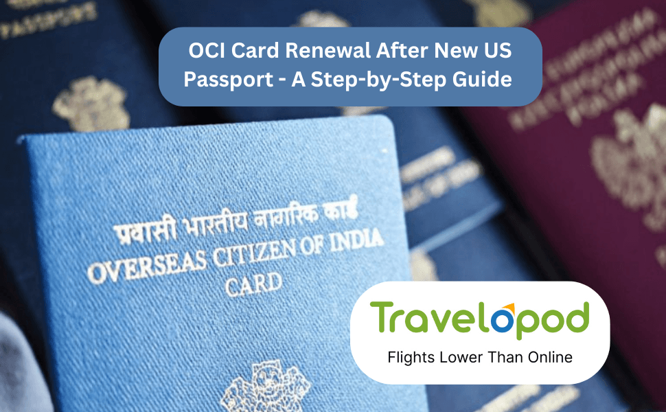 OCI Card Renewal After Getting A New US Passport - A Step-by-Step Guide 