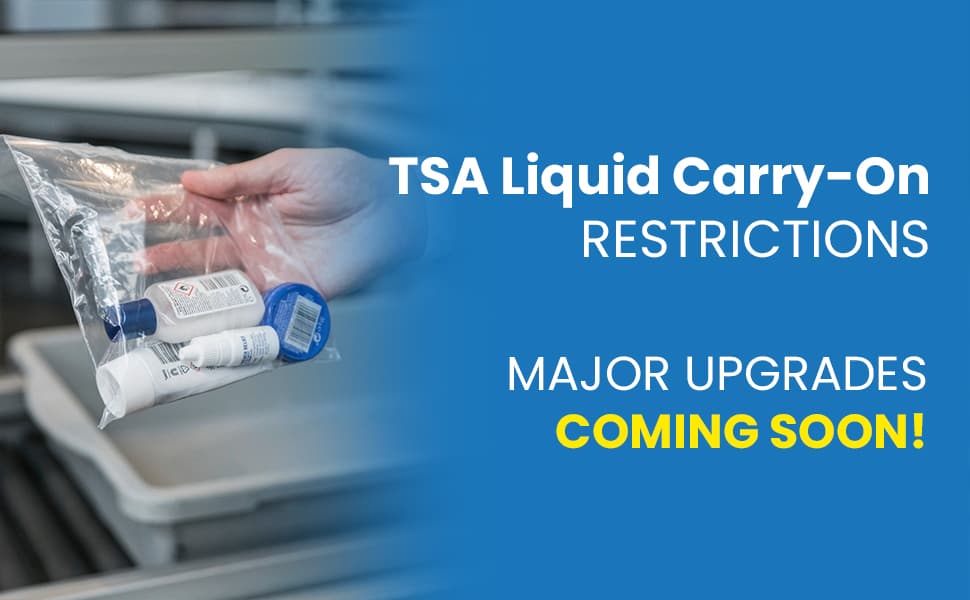 TSA Liquid Carry-On Restrictions: Current Rules & Future Changes to Expect!