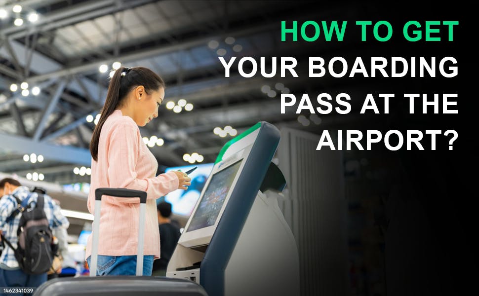 How To Get Your Boarding Pass At The Airport?