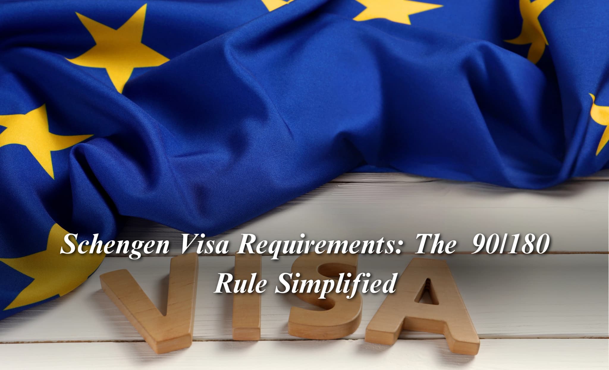 Schengen Visa Requirements: The  90/180 Rule Simplified