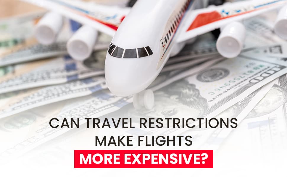 Can Travel Restrictions Make Flights More Expensive?