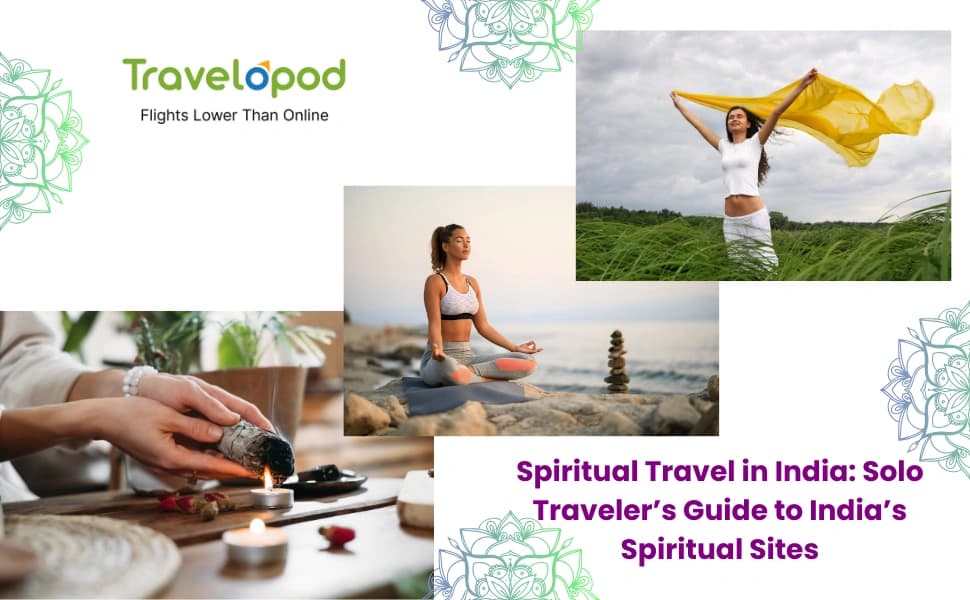 Spiritual Travel in India: Solo Traveler’s Guide to India’s Spiritual Sites