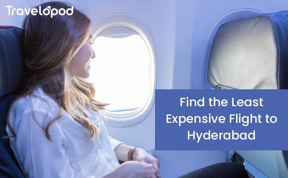 Find the Least Expensive Flight to Hyderabad