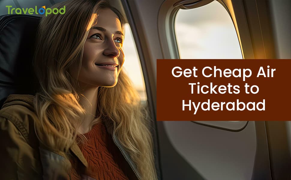 Get Cheap Air Tickets to Hyderabad?