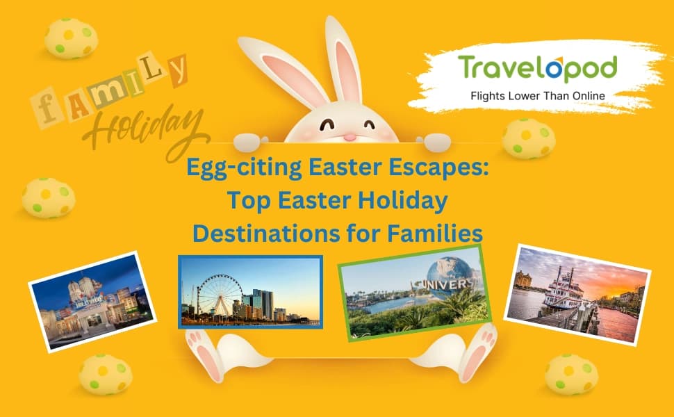 Egg-citing Easter Escapes: Top Easter Holiday Destinations for Families