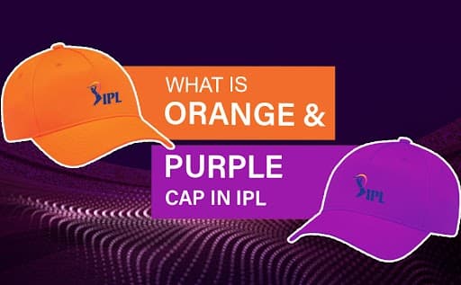 What is the Orange Cap in IPL and the Purple Cap in IPL?