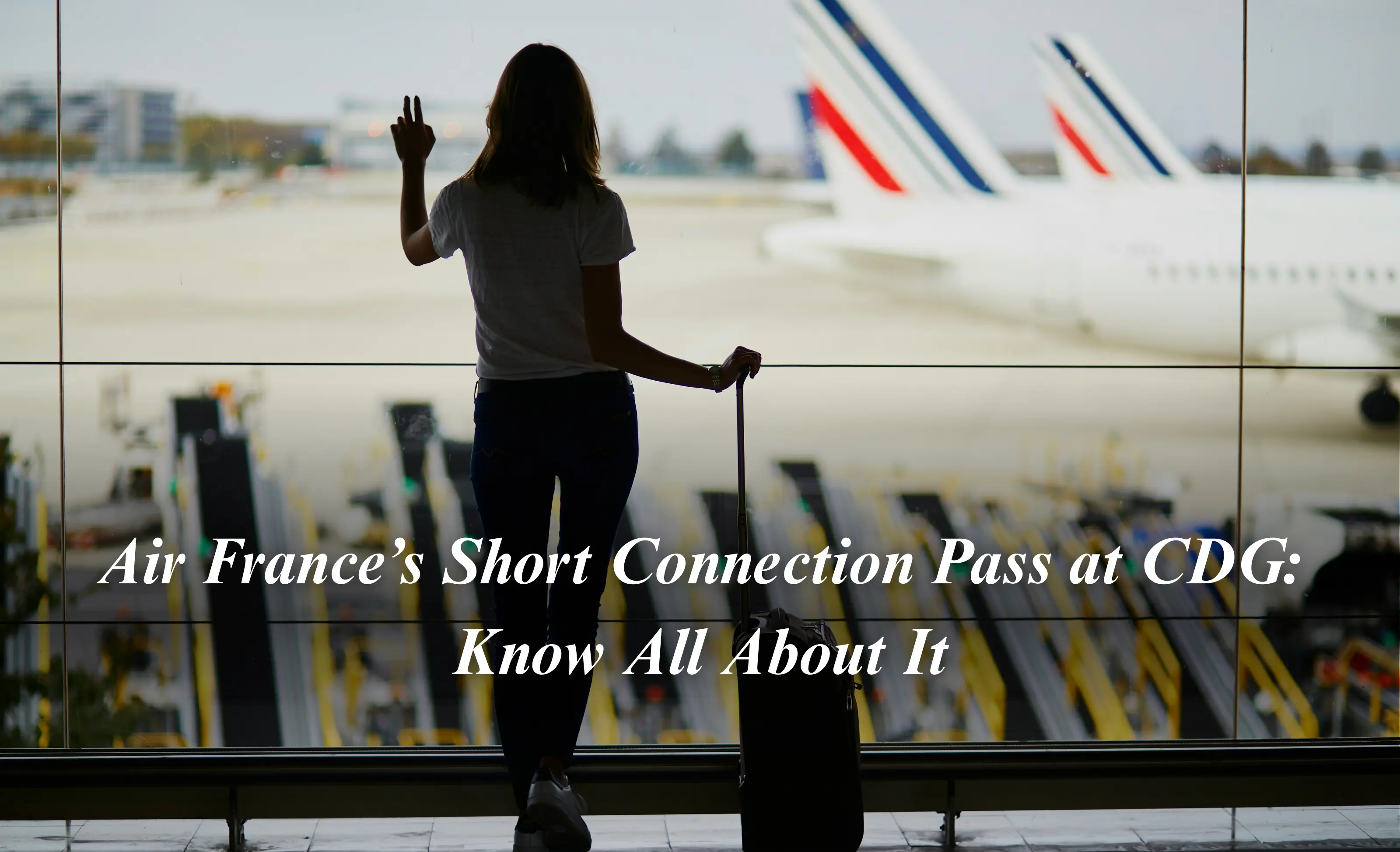 Air France’s Short Connection Pass at CDG: Know All About It