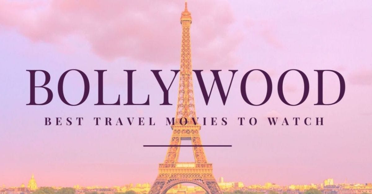 A Cinematic Tour of India & Beyond: The Best Bollywood Travel Movies to Inspire Your Next Adventure